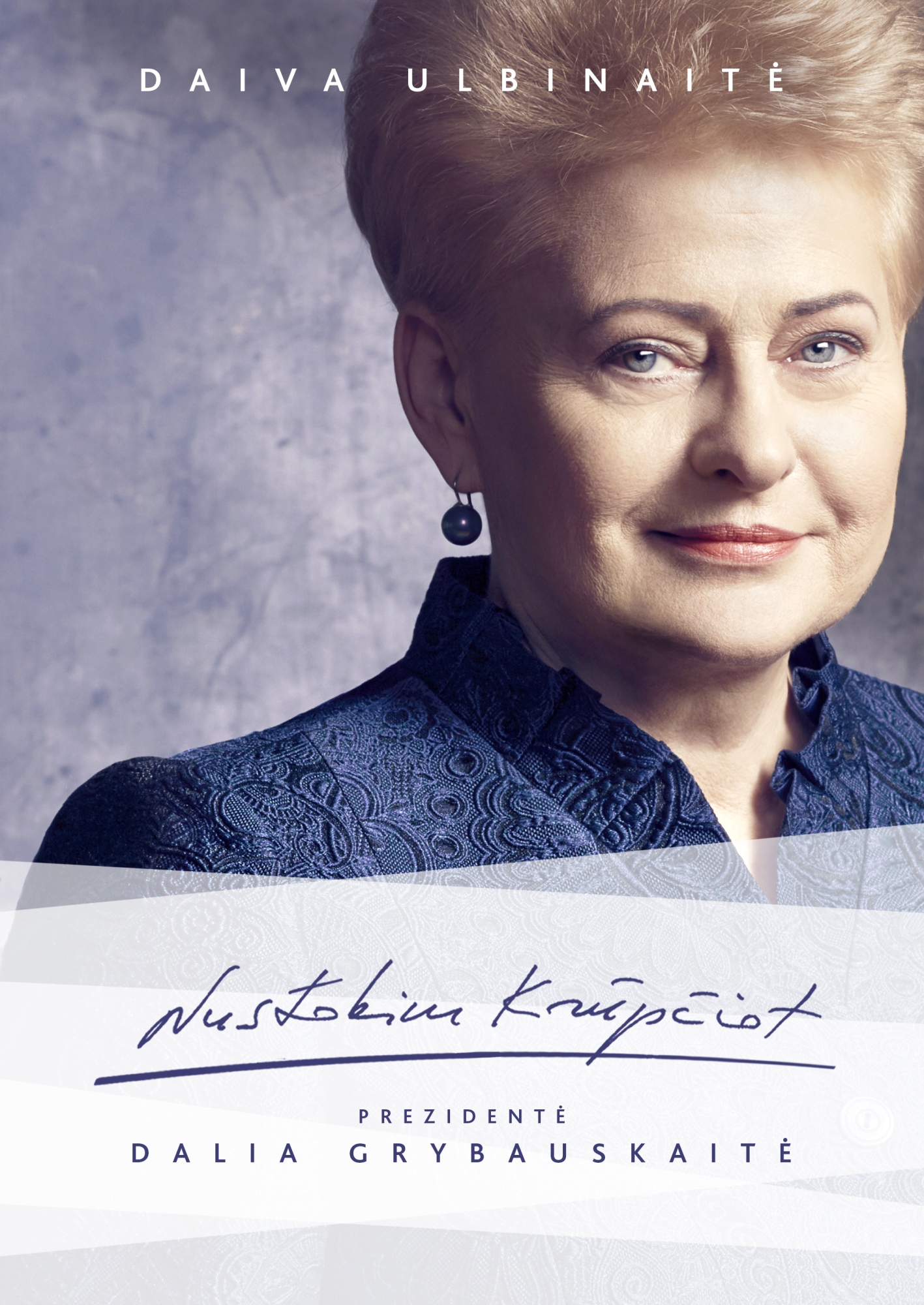 Nustokime krūpčiot. Prezidentė Dalia Grybauskaitė