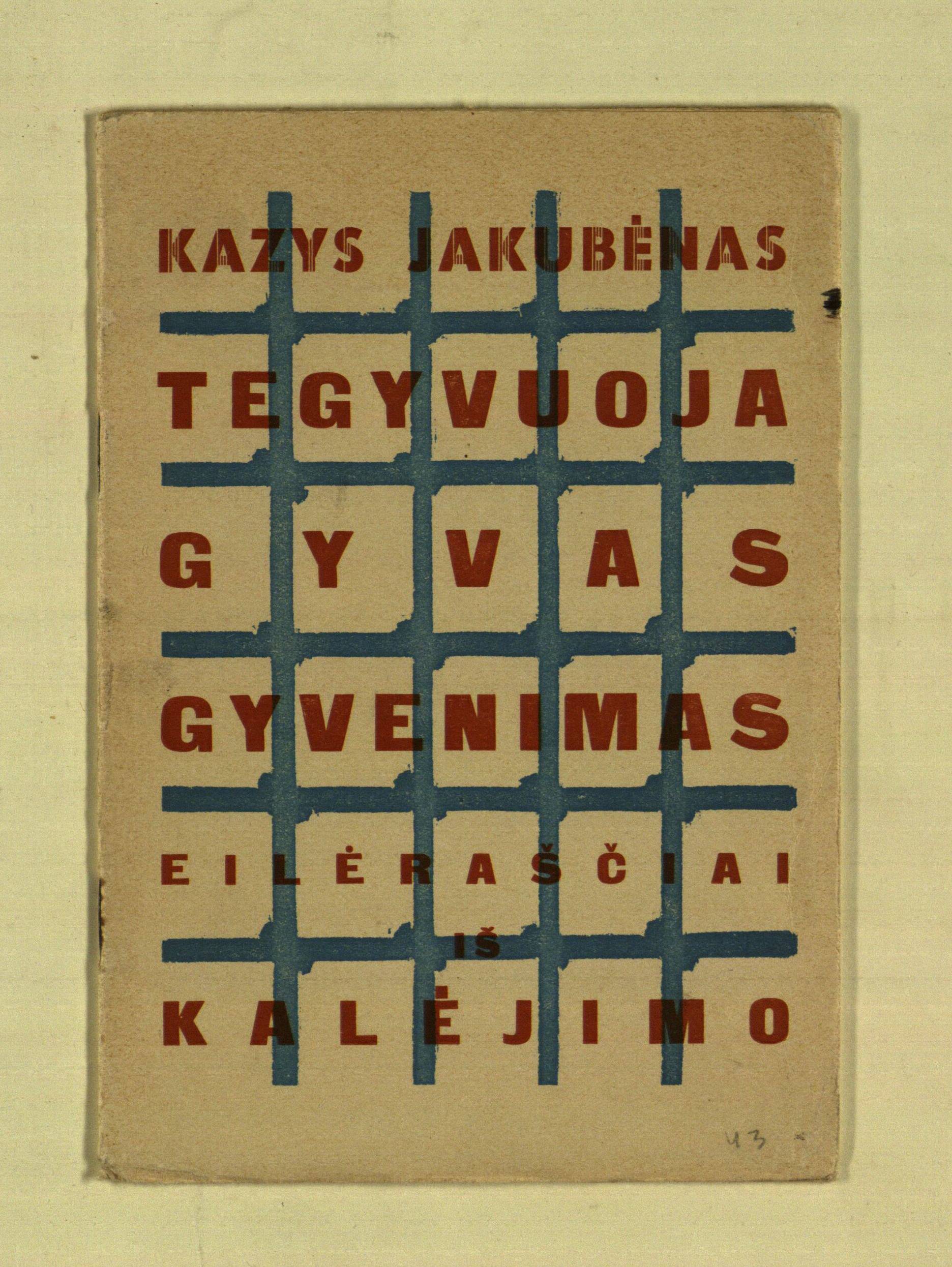 Tegyvuoja gyvas gyvenimas: eilėraščiai iš kalėjimo