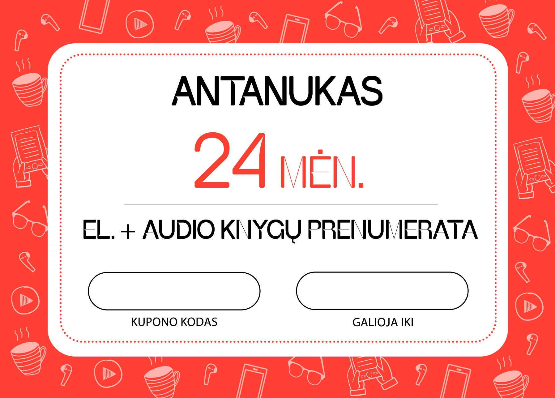 PILNA. Dovanų kuponas. Elektroninis. 24 mėn. 99.99 €