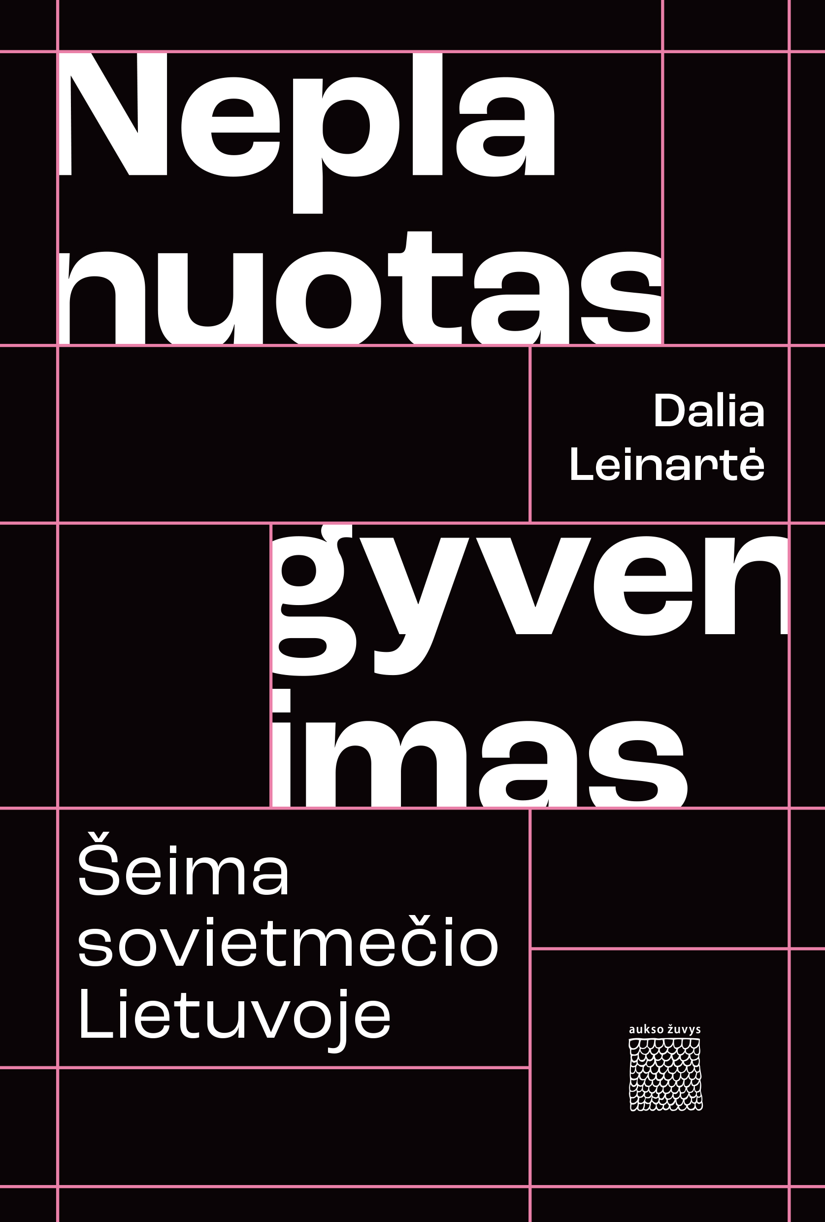 Neplanuotas gyvenimas: šeima sovietmečio Lietuvoje